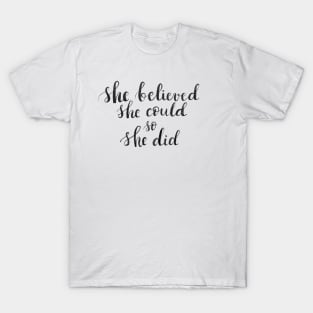 She believed she could so she did T-Shirt